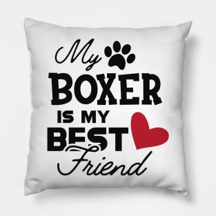 Boxer Dog - My boxer is my best friend Pillow