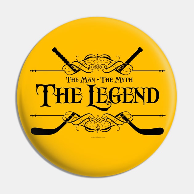 The Man, The Myth, The Legend (Hockey) Pin by eBrushDesign