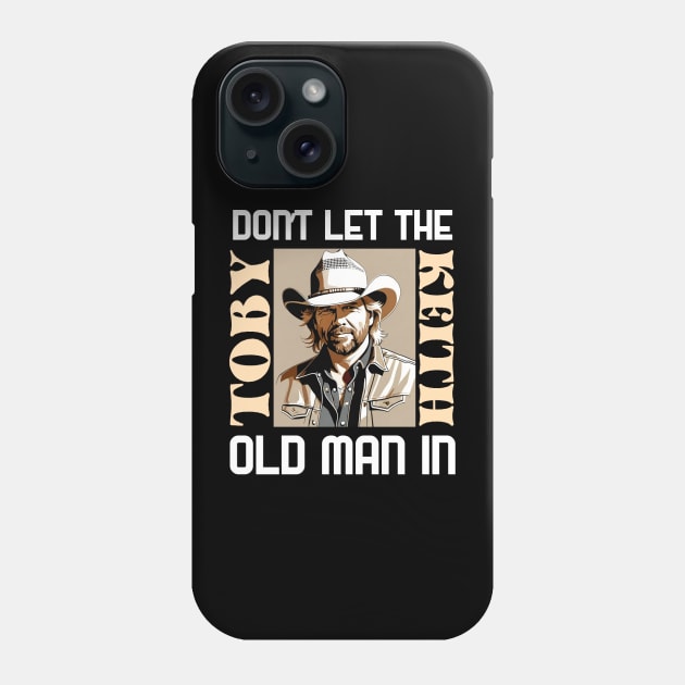 Toby keith | Old man quote Phone Case by thestaroflove