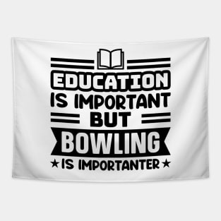 Education is important, but bowling is importanter Tapestry