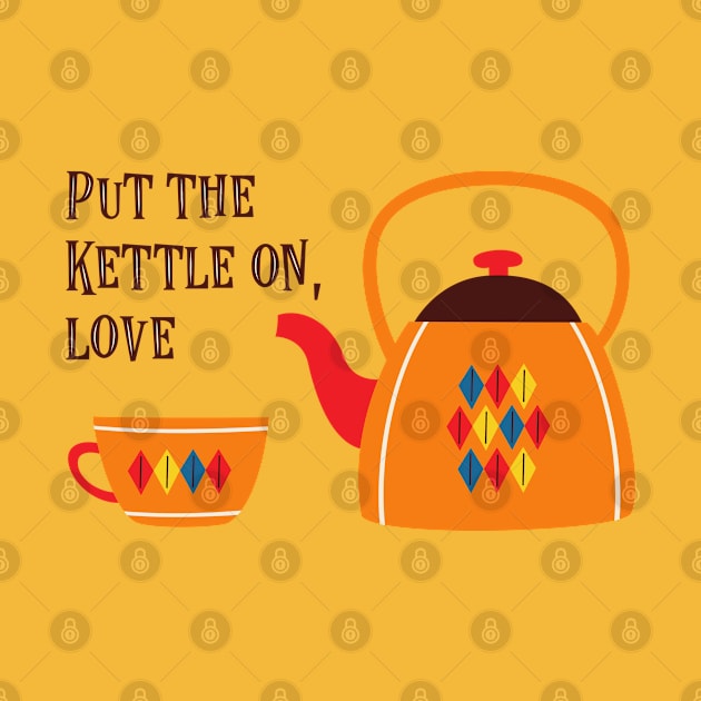 Put the kettle on, love - vintage teapot with retro text (dark text) by Ofeefee