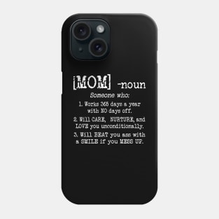 Mom Definition T-shirt Mom - Someone who works 365 days a year with NO days off Mother's Lover Phone Case