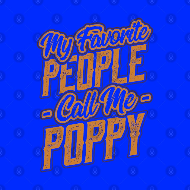 My Favorite People Call Me Poppy Gifts by aneisha