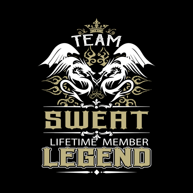 Sweat Name T Shirt -  Team Sweat Lifetime Member Legend Name Gift Item Tee by yalytkinyq