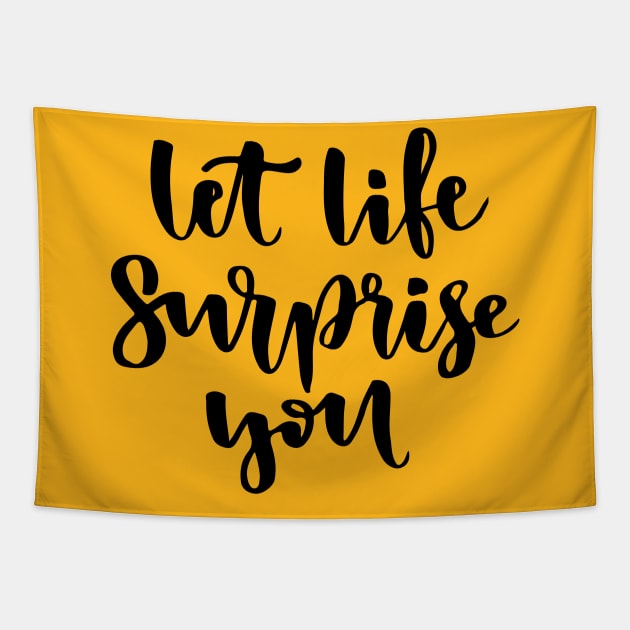 Let life surprise you Tapestry by worldion