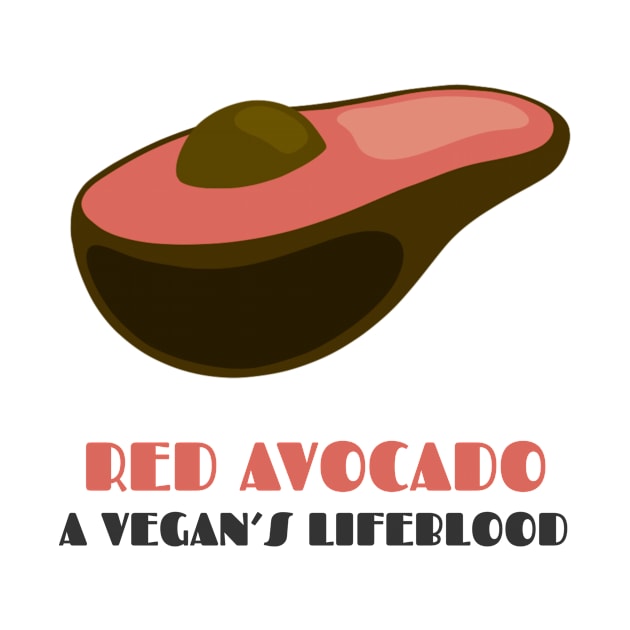 Red Avocado, A Vegan's Lifeblood by AllJust Tees