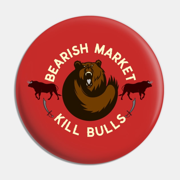 Bearish Markets Kill Bulls Pin by BERMA Art