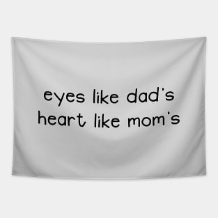 Eyes Like Dad's Heart Like Mom's Funny Baby Quote Tapestry