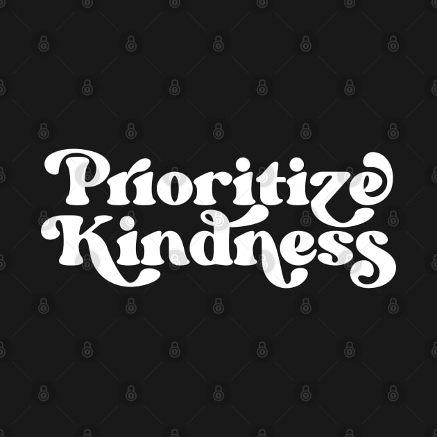 Prioritize Kindness by dreambeast.co