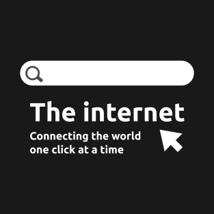 The internet Connecting the world  one click at a time, The Connected Globe: Uniting the World through the Internet T-Shirt