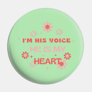 I'm his voice he is my heart Pin