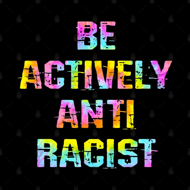 Be actively anti-racist. Silence is betrayal, consent. Do not be silent. Systemic racism. End police brutality. Black lives matter. Stop racial hate. Speak up. Tie dye graphic by IvyArtistic