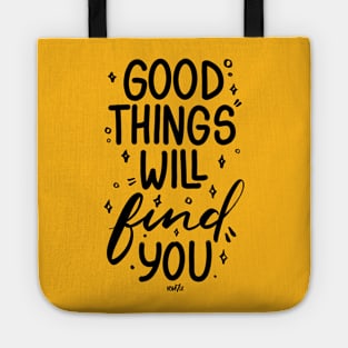 Good Things Will Find You Tote