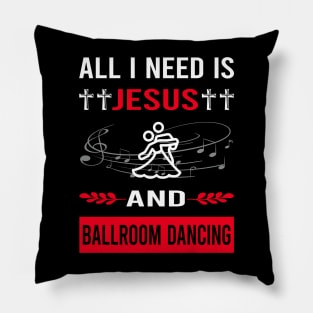 I Need Jesus And Ballroom Dancing Dance Dancer Pillow