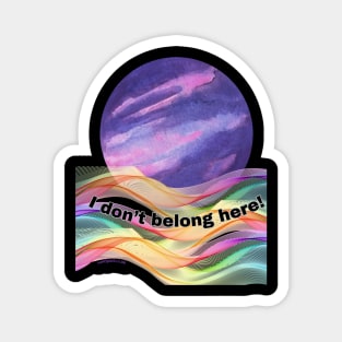 I don't belong here Magnet