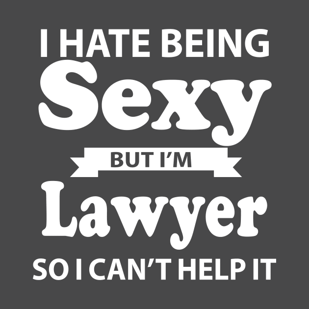 I Hate lawyers Sexy But I'm Baker so I can't help it by doctor ax