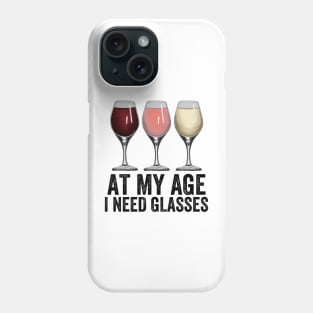 At My Age I Need Glasses Phone Case