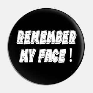 Remember My Face Pin