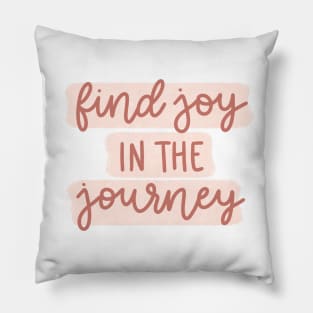 Find Joy In The Journey Pillow