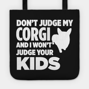 Don’t Judge My Corgi & I Won’t Judge Your Kids Tote