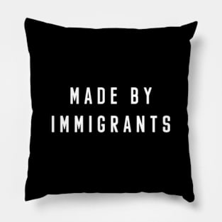 Made By Immigrants Pillow