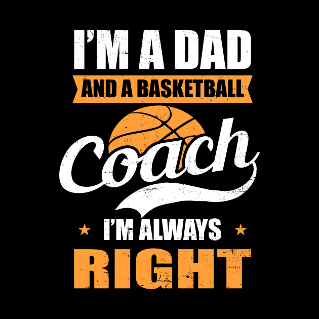 Basketball Coach Shirt | Dad And Coach Always Right by Gawkclothing