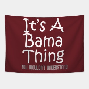 It's A Bama Thing You Wouldn't Understand - Alabama Tapestry