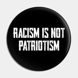 Racism Is Not Patriotism Pin