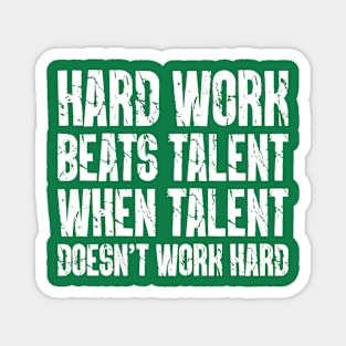 Hard Work Beats Talent When Talent Doesn’t Work Hard Magnet