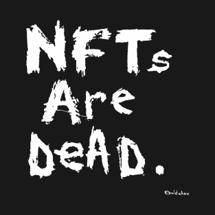 NFTs Are Dead. Etherium NFT / Bitcoin. NFT artwork / Crypto Art / blockchain T-Shirt