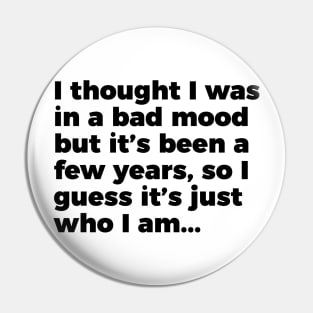 Sarcastic Quote Bad Mood That's Who I Am T-shirt Pin