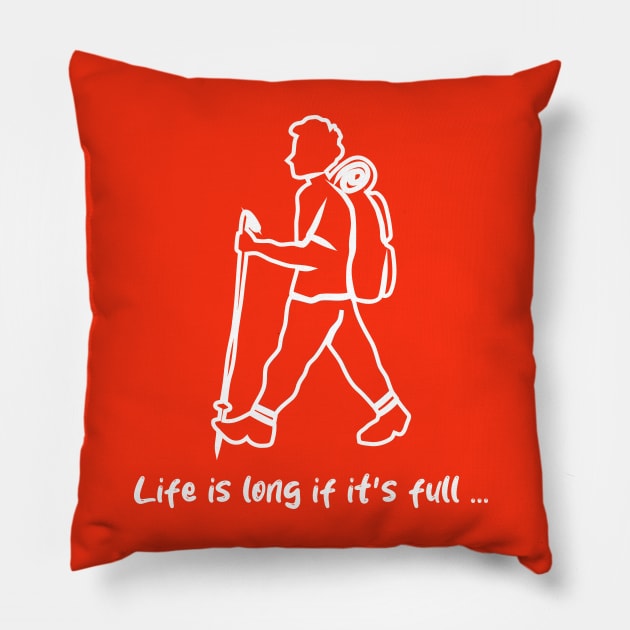 Life is long if it's full-02 Pillow by FilaliShop