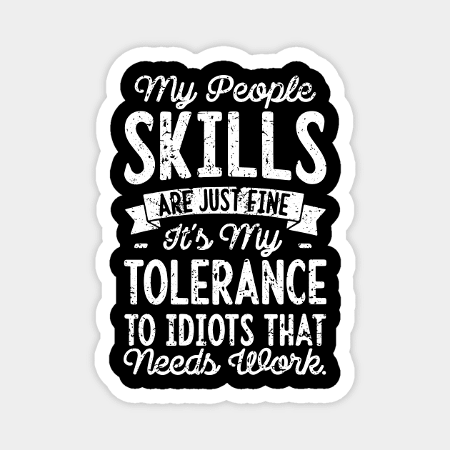 My People Skills Are Just Fine Sarcastic My People Skills Are Fine It s My Tolerance Magnet by ArchmalDesign