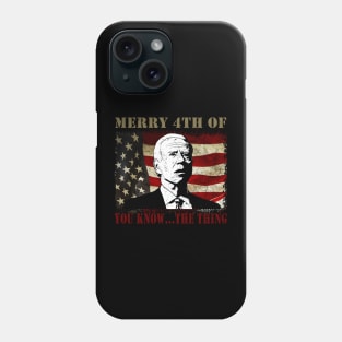 Funny Biden Confused Merry Happy 4th of You Know...The Thing Phone Case