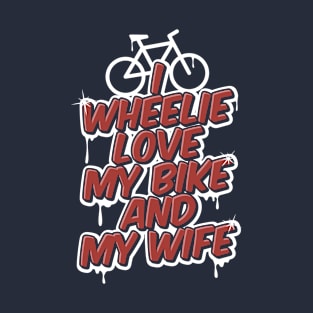 I Wheelie Love My Bike Biking Couple T-Shirt