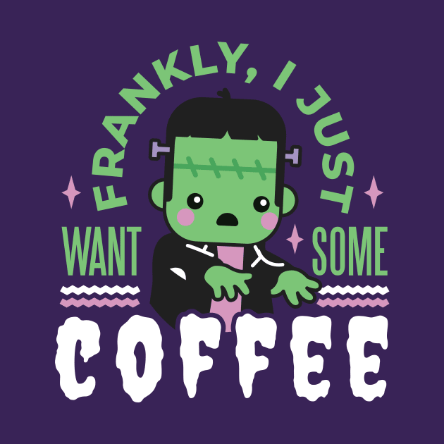 Cute Frankenstein Monster // Frankly, I Just Want Some Coffee by SLAG_Creative