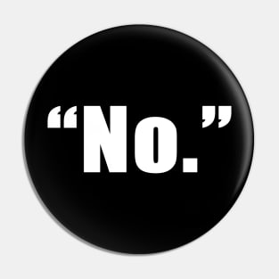 "No." Pin