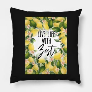 Live Life With Zest Pillow