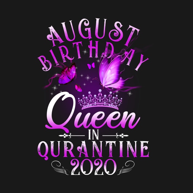 August Birthday Queen In Quarantine 2020 Virgo Girl Gift by Lones Eiless