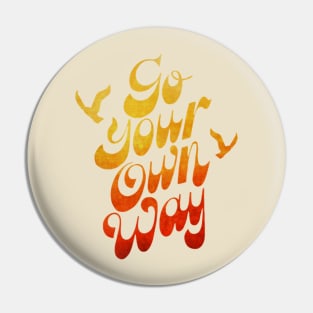 GO YOUR OWN WAY Pin