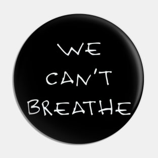 We can’t breathe Pin