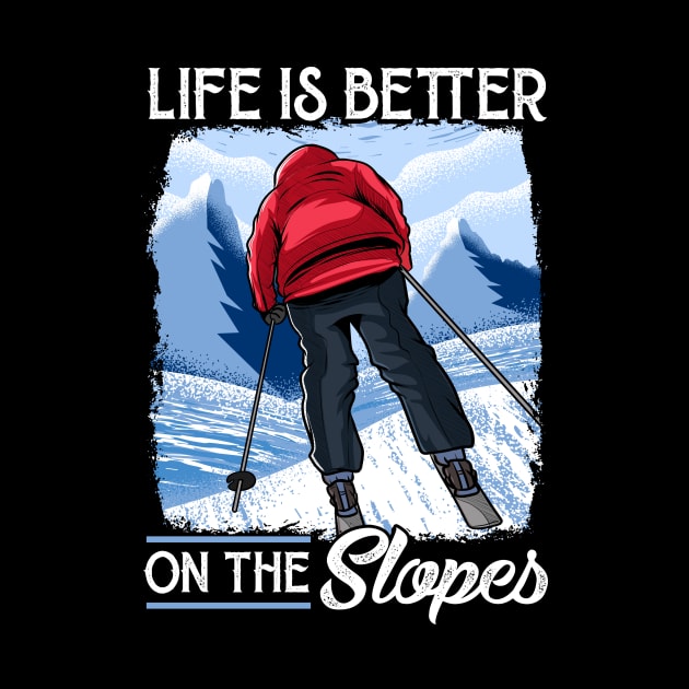 Life Is Better On The Slopes Skiing & Snowboarding by theperfectpresents