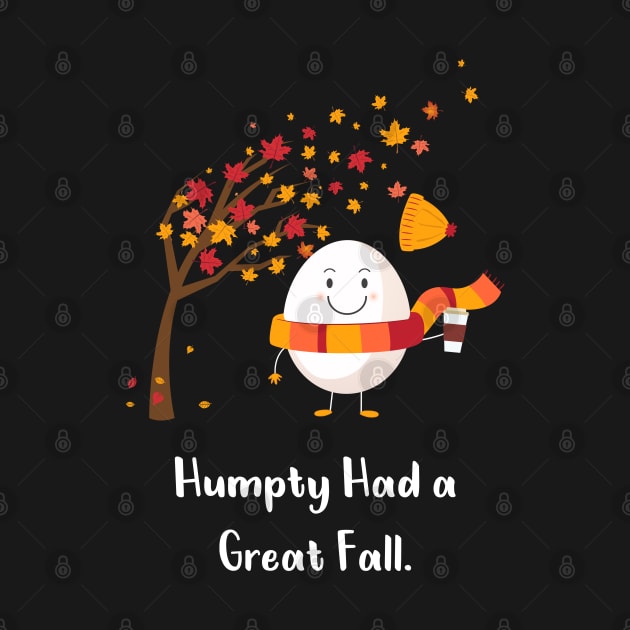 Humpty Had A Great Fall Funny Autumn Gift by Lexicon