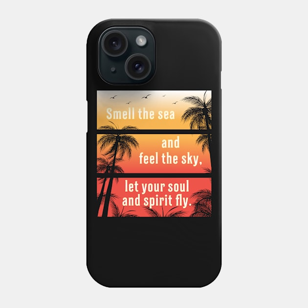 Smell The Sea And Feel The Sky, Let Your Soul And Spirit Fly Summer Phone Case by T-Shirt.CONCEPTS