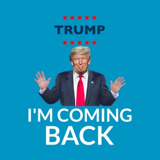 Trump I'm Coming Back T-Shirt