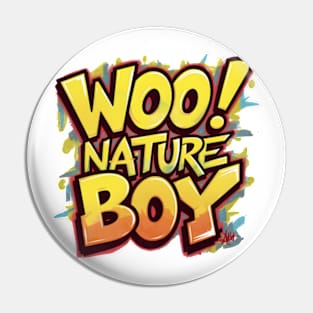 Woo! Nature Boy  Graffiti Art Pin