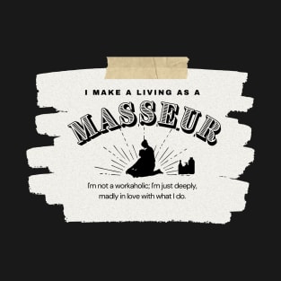 I Make a Living As A Masseur T-Shirt
