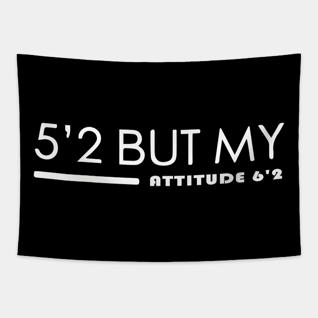 5'2 But My Attitude 6'2 - Short people Tapestry by blacckstoned