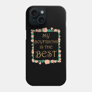 My Boyfriend is the Best - Best Boyfriend Ever Phone Case