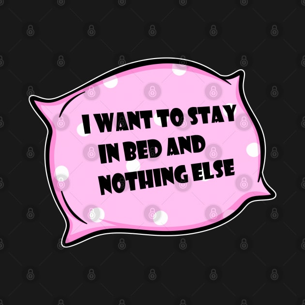 I want to stay in bed and nothing else. by 2dsandy